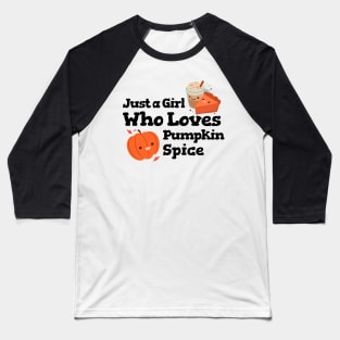 Just A Girl Who Loves Pumpkin Spice – Autumn and Fall, Festive Design Baseball T-Shirt